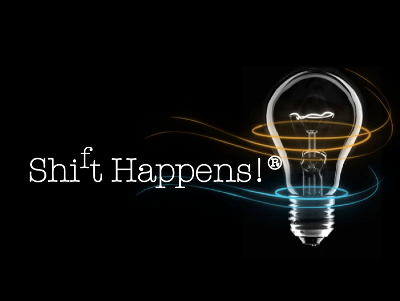 Shift Happens!® When You Discover Innovation At The Speed Of Opportunity